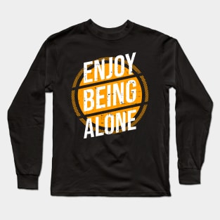 Enjoy being alone Long Sleeve T-Shirt